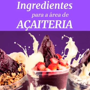 Ingredientes para a área de açaiteria